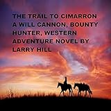 larry rivers artist biography  THE TRAIL TO CIMARRON: A WILL CANNON, BOUNTY HUNTER, WESTERN ADVENTURE NOVEL (English Edition)