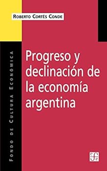 Paperback Progreso y Declinacion de la Economia Argentina: Un Analisis Historico Institucional [Spanish] Book