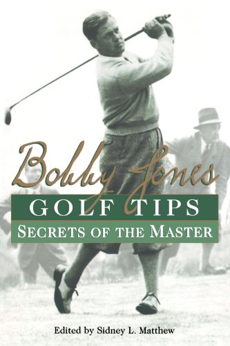 Bobby Jones Golf Tips: Secrets Of The Master