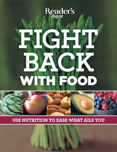 Fight Back With Food: Use Nutrition to Heal What Ails You (Reader's Digest Healthy)
