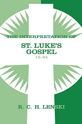 Interpretation of St. Luke's Gospel, Chapters 12-24 (Commentary on the