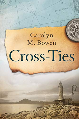 Cross-Ties: A 19th Century Historical Romance by [Carolyn M. Bowen]