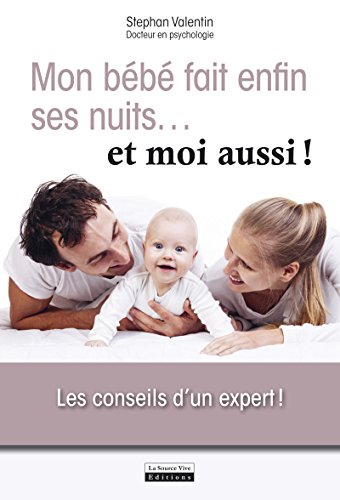 Télécharger Mon bébé fait enfin ses nuits … et moi aussi !: Les conseils d'un expert ! (INSTINCT BIEN-E) Livre eBook France