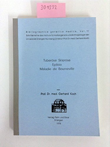 Tuberöse Sklerose - Epiloia - Maladie de Bourneville (Bibliographica genetica medica)