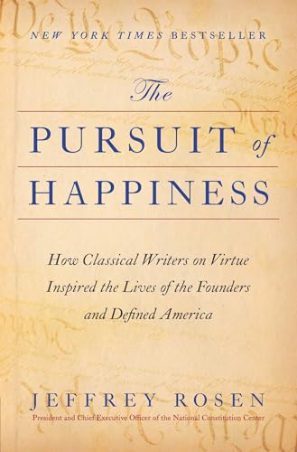 The Pursuit of Happiness: How Classical Writers on Virtue Inspired the Lives of the Founders and Defined America Cover