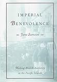 Imperial Benevolence: Making British Authority in the Pacific Islands