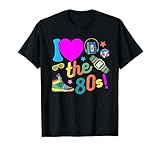 I Love The 80's Divertido Disfraz años 80 para Hombre Mujer Camiseta