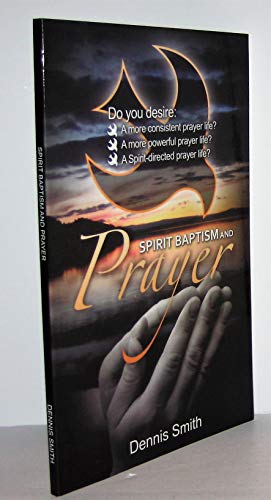 Spirit Baptism and Prayer 0981573622 Book Cover