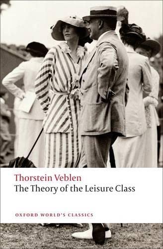 The Theory of the Leisure Class (Oxford World