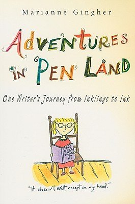 Adventures in Pen Land: One Writer's Journey from Inklings to Ink [ADV IN PEN LAND]