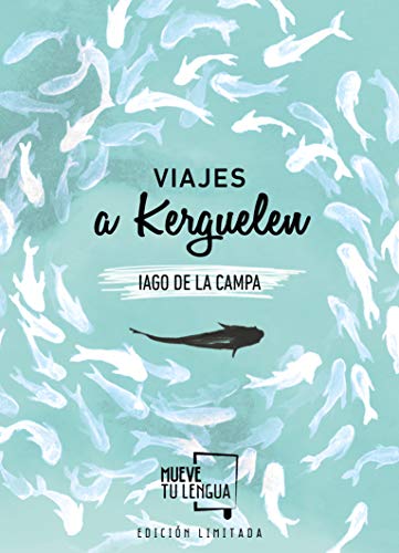 Viajes a Kerguelen Edición Limitada (Prosa Poética)