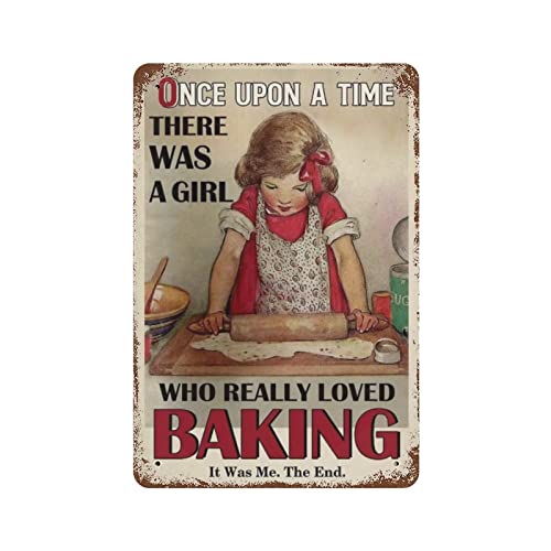 Once-upon-a-time-there-was-a-girl-who-really-loved-bakingGirl-Baking-Metal-Signs-Bakery-Plaque-Tin-Posters-Wall-Decoration-For-Home-Kitchen-FARMHouse-Nursery-Living-Room-man-Cave-12x8-inhces