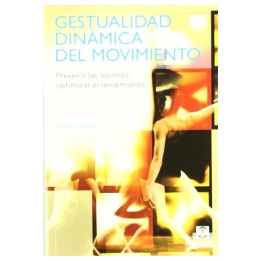 Gestualidad dinámica del movimiento. Prevenir las lesiones, optimizar el rendimiento (Color) (Medicina)