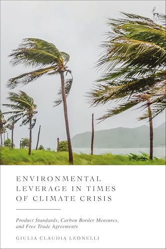 Environmental Leverage in Times of Climate Crisis: Product Standards, Carbon Border Measures, and Free Trade Agreements