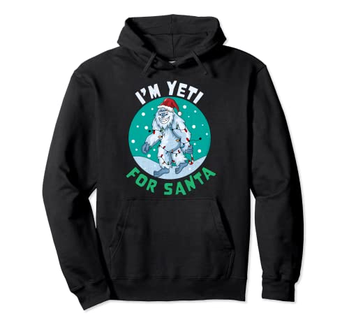 T-shirt I'm Yeti for Santa I'm Ready for Christmas Yeti Xmas Sweat à Capuche