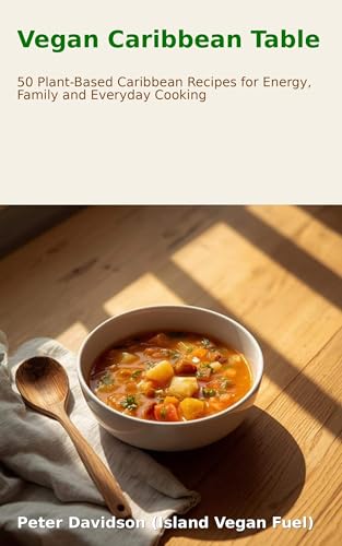 Vegan Caribbean Table: 50 Plant-Based Caribbean Recipes for Family and Everyday Cooking image 2