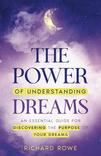 The Power of Understanding Dreams: An Essential Guide for Discovering