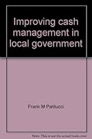Improving Cash Management in Local Government: A Comprehensive Approach 0891250034 Book Cover