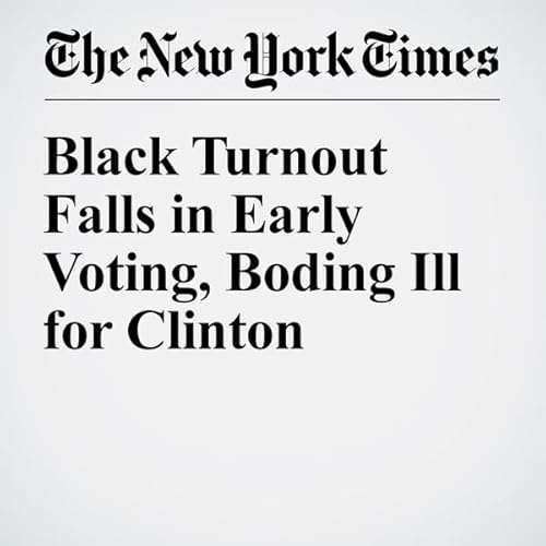 Black Turnout Falls in Early Voting, Boding Ill for Clinton cover art