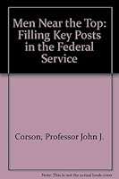Men near the top;: Filling key posts in the Federal service, 0801801435 Book Cover