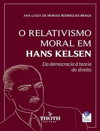 O Relativismo Moral em Hans Kelsen: Da Democracia à Teoria do Direito