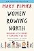 Women Rowing North: Navigating Lifes Currents and Flourishing As We Age