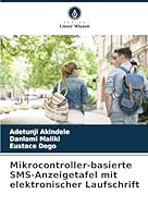 Mikrocontroller-basierte SMS-Anzeigetafel mit elektronischer Laufschrift (German Edition) 6208738083 Book Cover