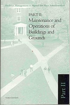 Paperback FACILITIES MANAGEMENT A MANUAL FOR PLANT ADMINISTRATION Part II: Maintenance and Operations of Building and Grounds Book