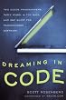 セール中のKindle本28:Dreaming in Code: Two Dozen Programmers, Three Years, 4,732 Bugs, and One Quest for Transcendent Software (English Edition)