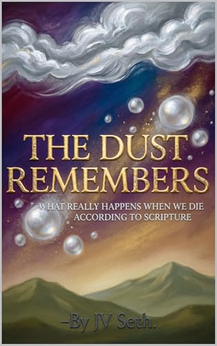 THE DUST REMEMBERS What Really Happens When We Die According