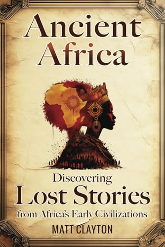 Image of Ancient Africa: Discovering Lost Stories from Africa's Early Civilizations (Secrets of the Forgotten Past)