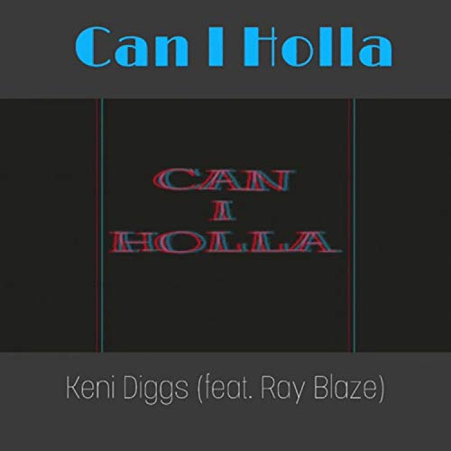 Can I Holla Keni Diggs (feat. Ray Blaze) [Explicit]
