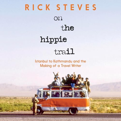 Rick Steves presents On the Hippie Trail
