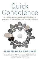 Quick Condolence: A quick reference guide to the condolence practices of the world's most popular religions 1503171345 Book Cover