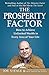 The Prosperity Factor: How to Achieve Unlimited Wealth in Every Area of Your Life