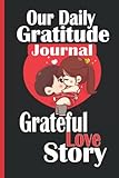 Our Daily Gratitude Journal; Prompts Paperback for Couples : Grateful Love Story: Lovers Prompts Journal, valentine's day Diary Gratitude Journal