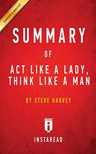 Summary of Act Like a Lady, Think Like a Man: by Steve Harvey Includes Analysis