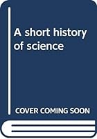 A short history of science B0007DO1XM Book Cover