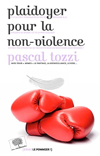 Télécharger Plaidoyer pour la non-violence (Essais) Livre eBook France