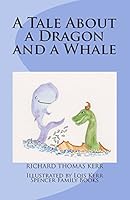 A Tale About a Dragon and a Whale 1482524325 Book Cover