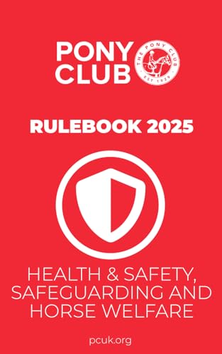 The Pony Club Rulebook 2025 - Health & Safety, Safeguarding and Horse Welfare