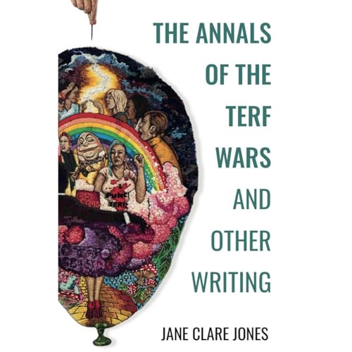 The Annals of the TERF-Wars and Other Writing by Jane Clare Jones episode artwork