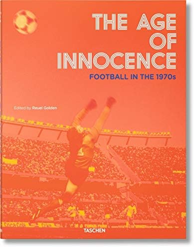 The Age of Innocence. Football in the 1970s Hardcover – Download: Adobe Reader, August 30, 2014