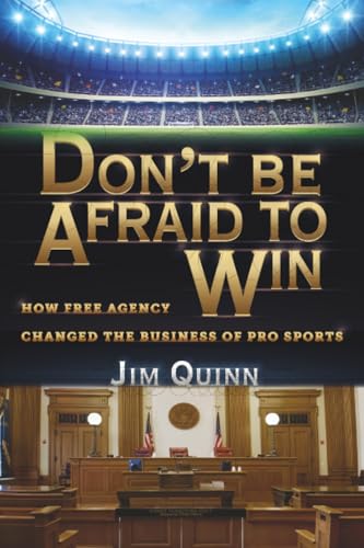 Don't Be Afraid to Win: How Free Agency Changed the Business of Pro Sports