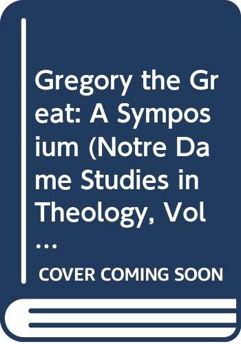 Gregory the Great: A Symposium: v. 2 (Notre Dame Studies in Theology)