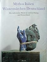 Mythos Italien: Wintermarchen Deutschland: Die Italienische Moderne Und Ihr Dialog Mit Deutschland 3791308521 Book Cover