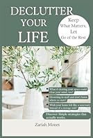 Declutter Your Life: Keep What Matters, Let Go of the Rest B0F5NN88FX Book Cover