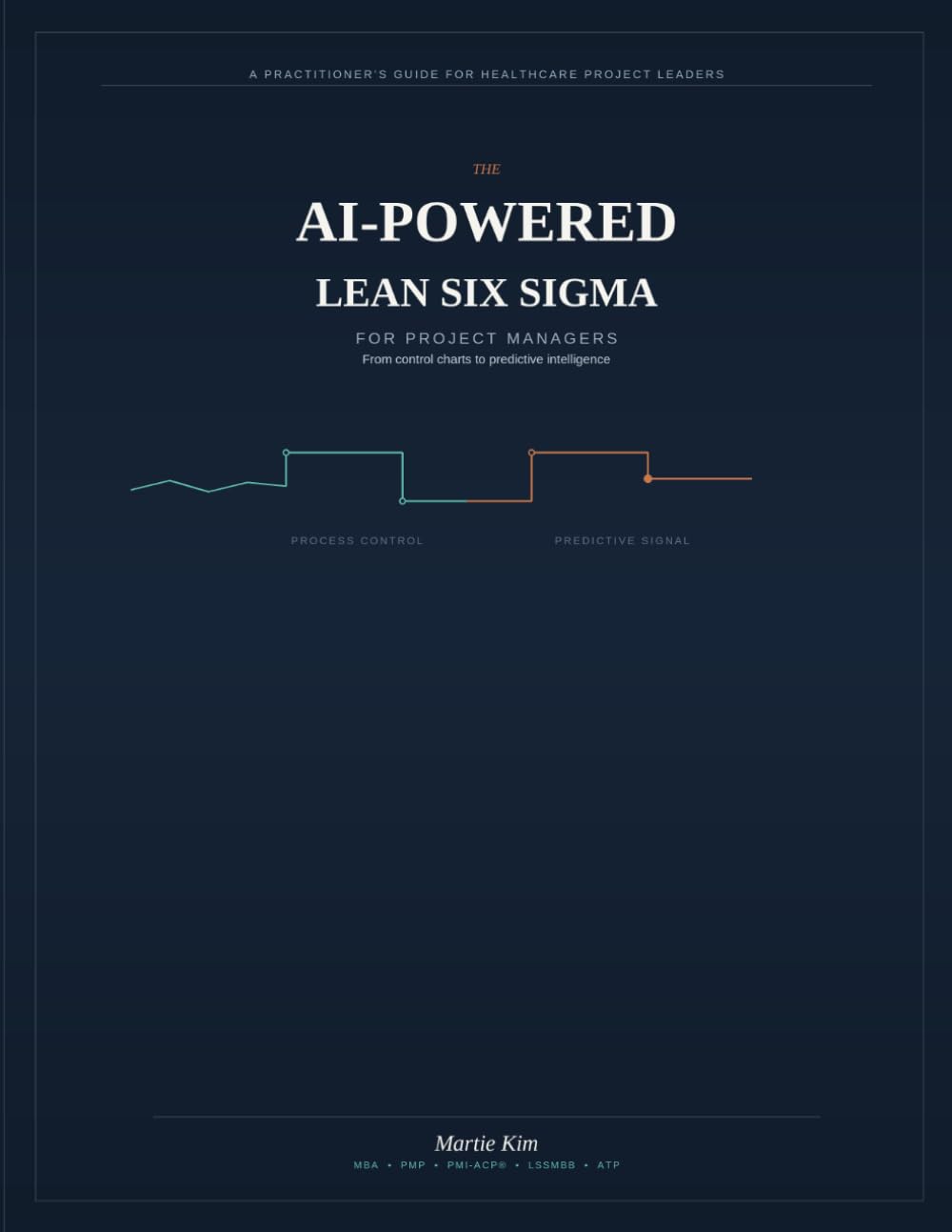 The AI-POWERED LEAN SIX SIGMA: A PRACTITIONER'S GUIDE FOR HEALTHCARE PROJECT LEADERS