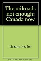 The railroad's not enough: Canada now 0772012261 Book Cover
