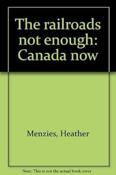 Hardcover The railroad's not enough: Canada now Book